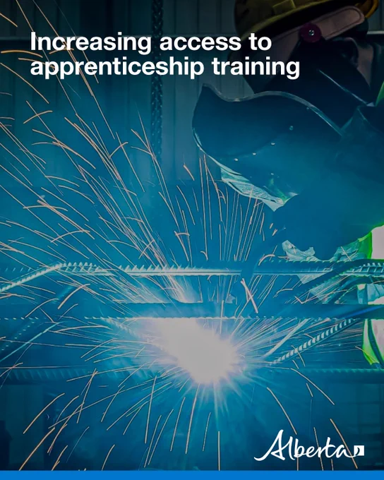 [Image description: Image shows an apprentice actively welding on a piece of machinery. Text reads Increasing access to apprenticeship training, with white Alberta logo in bottom right corner.]