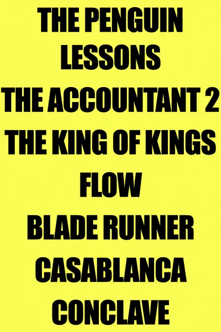 A Day-Glo yellow sign listing The Penguin Lessons, The Accountant 2, The King Of Kings, Flow, Blade Runner, Casablanca and Conclave.