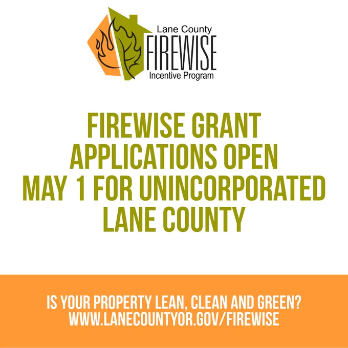 Lane County Firewise Incentive Program logo with text: “Firewise grant applications open May 1 for unincorporated Lane County. Is your property lean, clean and green? www.lanecountyor.gov/firewise.”
