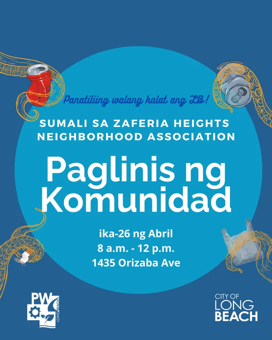 Panatiliing walang kalat ang LB!
SUMALI SA ZAFERIA HEIGHTS NEIGHBORHOOD ASSOCIATION
Paglinis ng Komunidad
ika-26 ng Abril
8 a.m. - 12 p.m.
1435 Orizaba Ave
