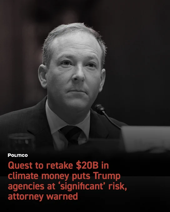 POLITICO: Quest to retake $20 billion in climate money puts Trump agencies at 'significant' risk, attorney warned.