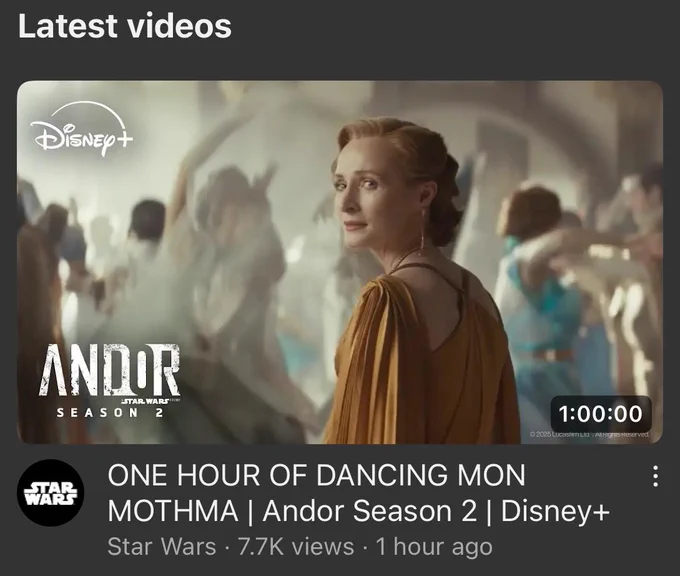 A screenshot of a new video on the Star Wars YouTube page. The title reads: “ONE HOUR OF DANCING MON MOTHMA | Andor Season 2 | Disney .”