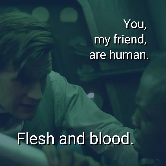 The Doctor (Matt Smith) and Tricky (Jahvel Hall) with text 'you, my friend, are human. Flesh and blood.' 