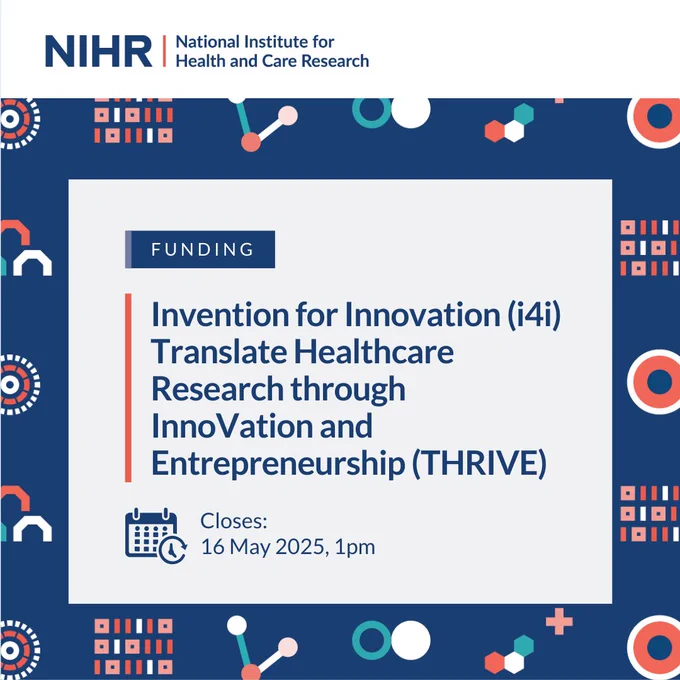Funding:
Invention for Innovation (i4i)  Translate Healthcare Research through InnoVation and Entrepreneurship (THRIVE)
Closes: 16 May 2025, 1pm