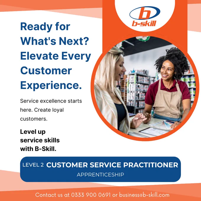 🚀 Ready for What's Next?
Exceptional service = loyal customers = business growth.

The Level 2 Customer Service Practitioner Apprenticeship empowers frontline staff to deliver memorable, high-quality service experiences.

👉 Employers: Boost client satisfaction.
👉 Apprentices: Become a customer service star!

Start the conversation here! 📞 Contact us at 0333 900 0691 or business@b-skill.com

#CustomerExperience #CustomerService #ServiceExcellence #BusinessSuccess #BSkill #Apprenticeships