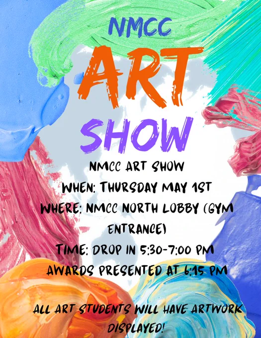 NMCC High School Art Show  Thursday May 1st in the North Lobby. Drop In between 5:30-7:00pm Awards announced at 6:15 in Gymnasium. All Art Students Will Have Artwork Displayed. 