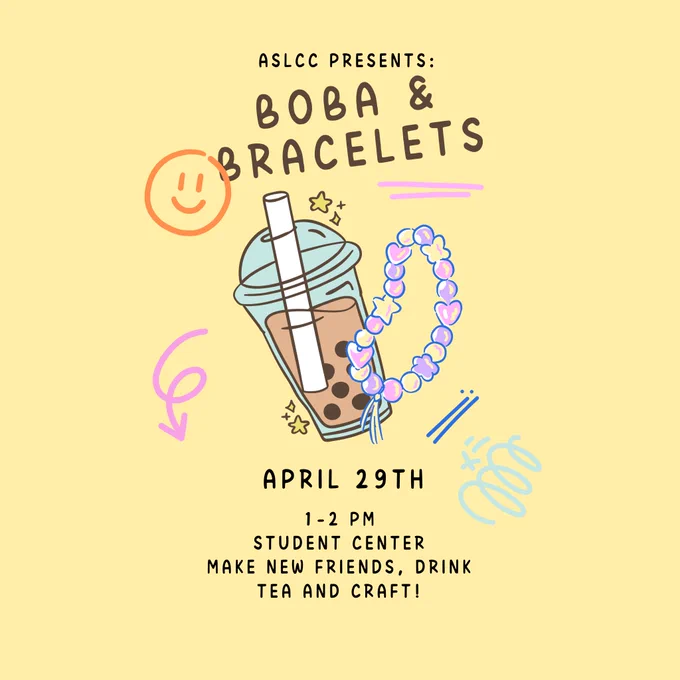 Join ASLCC for Boba and Bracelets tomorrow, April 29th from 1-2pm in the Student Center to make new friends and drink some tea while making crafts. 