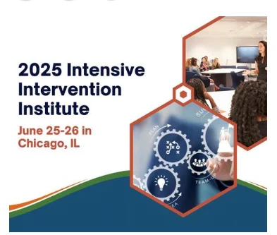 2025 Intensive Intervention Institute June 25-26 in Chicago, IL