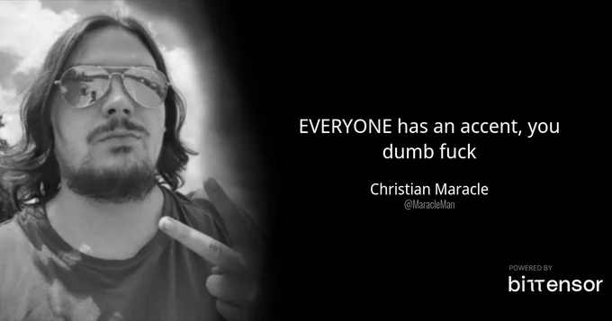 Illustration of @MaracleMan's original tweet displaying their profile picture and the text: EVERYONE has an accent, you dumb fuck
