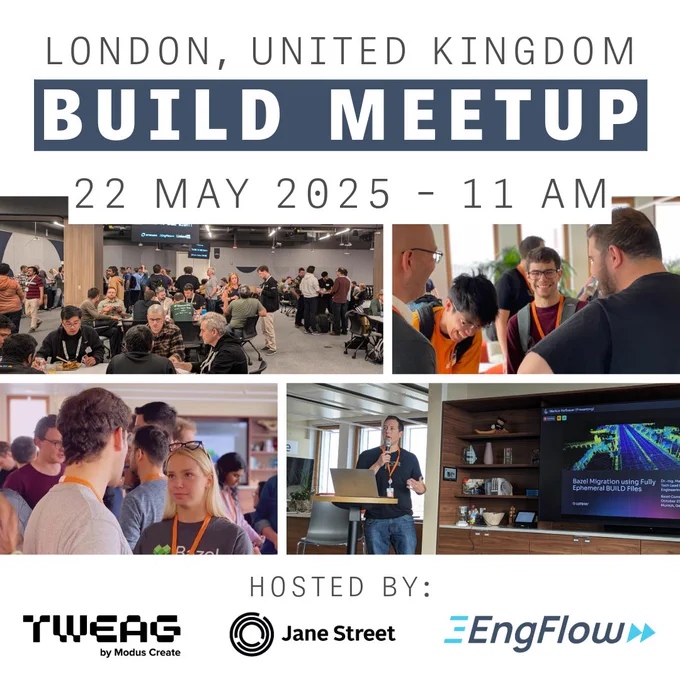 London Build Meetup on 22 May 2025 at 11 AM. Hosted by Tweag, Jane Street, and EngFlow.