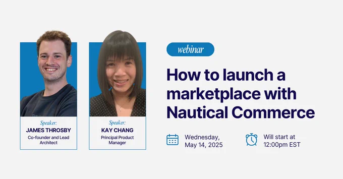 Details about the How to Launch a Marketplace with Nautical Commerce webinar