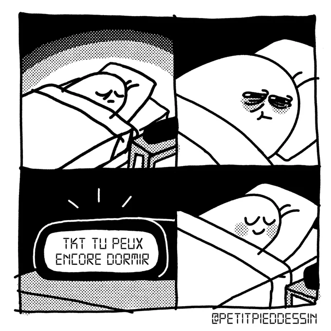 BD
Un bonhomme dort
Et Ouvre les yeux et voit ecrit sur son reveil "tkt tu peux dormir"
Et se rendort avec le sourire