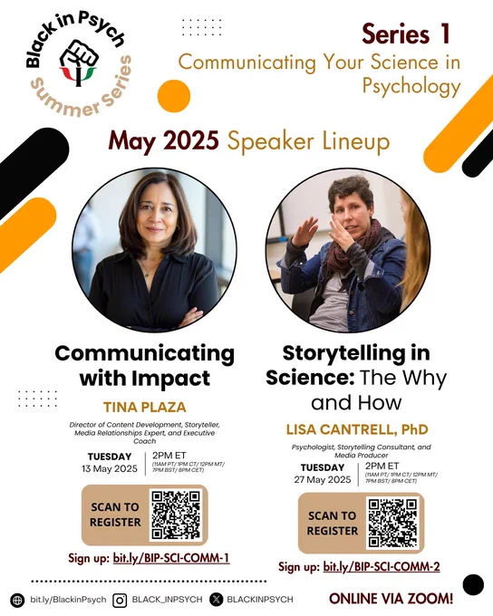 Flyer for BlackinPsych Summer Series #1: Communicating Your Science in Psych
May 13 2PM ET – Tina Plaza: “Communicating with Impact”
  RSVP: bit.ly/BIP-SCI-COMM-1
May 27 2PM ET – Lisa Cantrell, PhD: “Storytelling in Science: The Why & How”
  RSVP: bit.ly/BIP-SCI-COMM-2
Free via Zoom. 