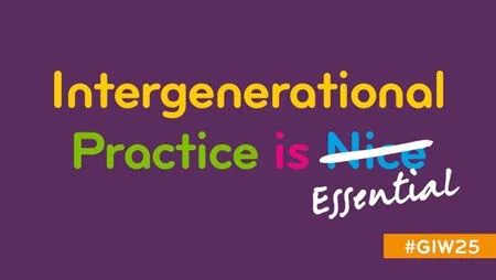 Intergenerational practice is not just 'nice' but essential.