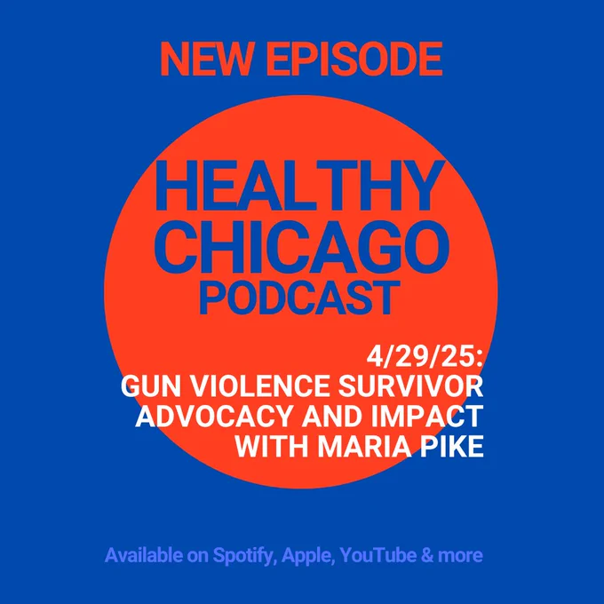 Promotional graphic for a new episode of the Healthy Chicago Podcast on April 29th, focusing on gun violence advocacy and impact with Maria Pike. Available on Spotify, YouTube, and more, set against a blue background.