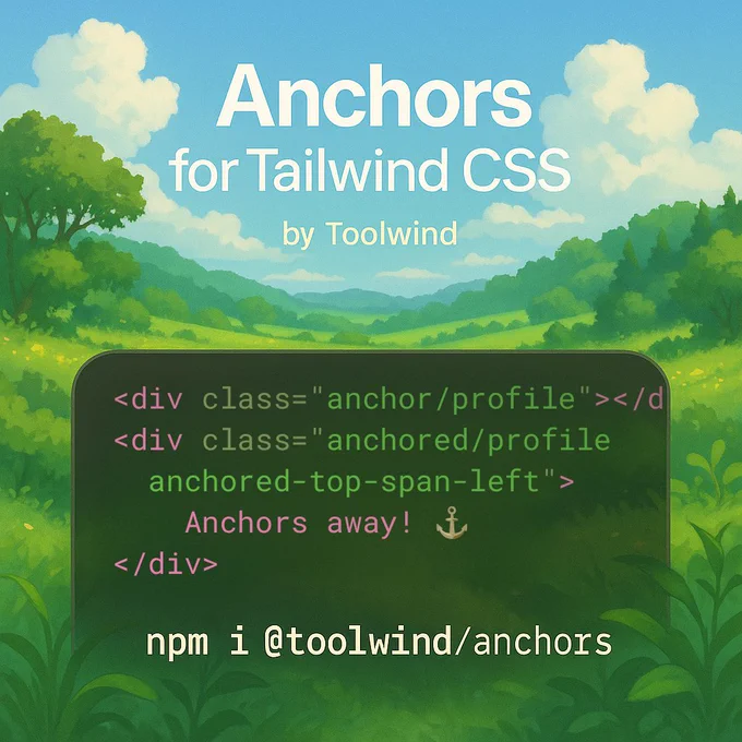 Anchors for Tailwind CSS, a plugin that bridges the simplicity of Tailwind's declarative utility-first syntax with the power of CSS Anchor Positioning API
