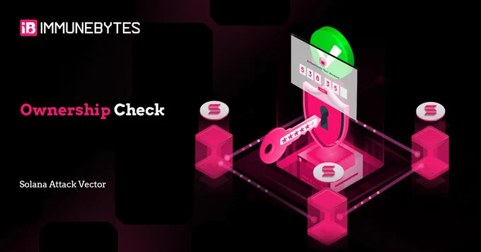 Solana Exploit Files #8: Ownership Check in Smart Contracts- ImmuneBytes