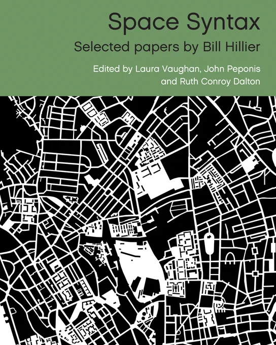 A book cover titled "Space Syntax: Selected papers by Bill Hillier" edited by Laura Vaughan, John Peponis, and Ruth Conroy Dalton. The cover is primarily green with white and black text. Below the title and editors' names is an aerial black and white urban plan or network. 