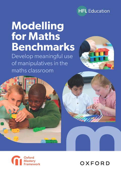 Modelling for Maths Benchmarks from Oxford University Press (OUP) with HFL Education. Develop meaningful use of manipulatives in the maths classroom. The report cover shows primary school pupils using manipulatives, including Numicon, in the classroom.
