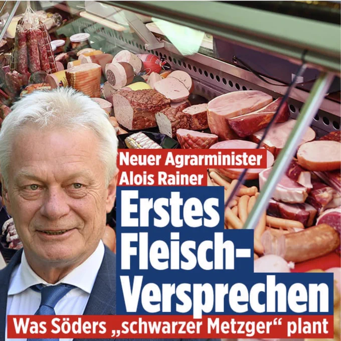 Das Bild zeigt eine Collage mit einer Fleischtheke im Hintergrund und dem CSU-Politiker Alois Rainer im Vordergrund. Der Text darauf lautet:

„Neuer Agrarminister Alois Rainer – Erstes Fleisch-Versprechen – Was Söders ‚schwarzer Metzger‘ plant“