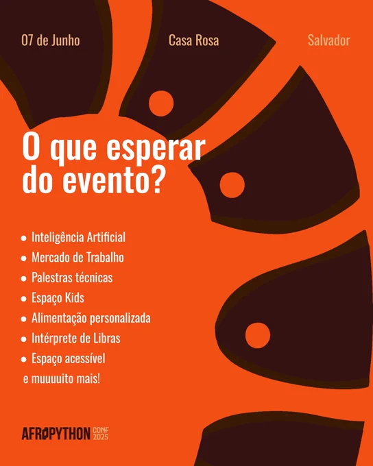  Fundo laranja com formas marrom e lista de atrações da AfroPython Conf: IA, mercado de trabalho, palestras, espaço kids, acessibilidade, Libras e mais. Data: 07 de junho, na Casa Rosa.