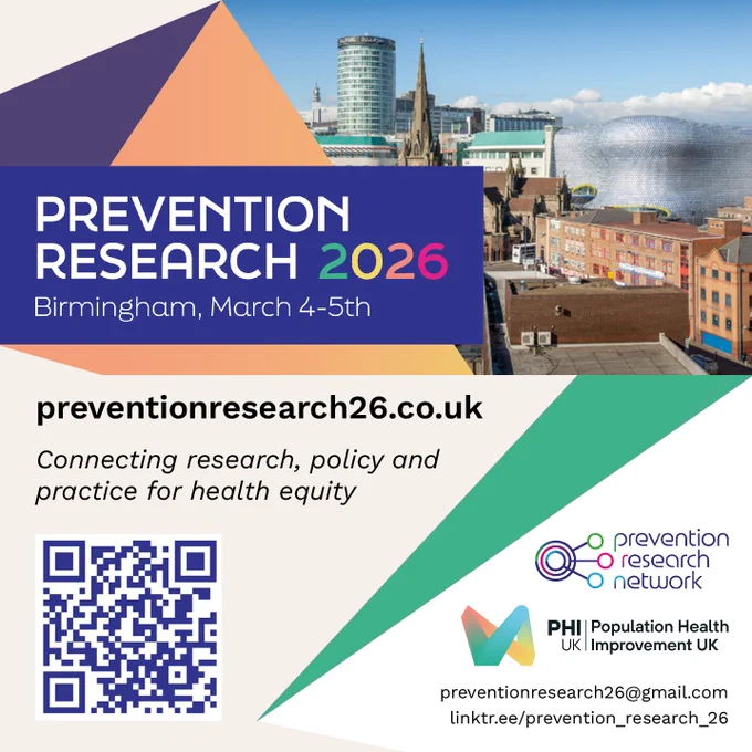 Social media card. Reads as follows
Prevention Research 2026, Birmingham, March 4-5th
preventionresearch26.co.uk
Connecting research, policy and practice for health equity
preventionresearch26@gmail.com
linktr.ee/prevention_research_26