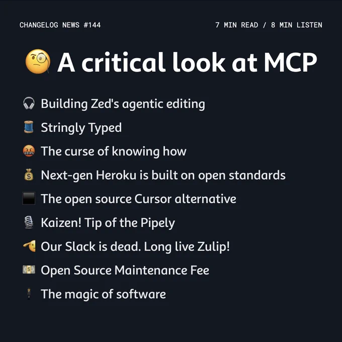 🧐 A critical look at MCP
🎧  Building Zed's agentic editing
🧵  Stringly Typed
🤬  The curse of knowing how
💰  Next-gen Heroku is built on open standards
⬛️  The open source Cursor alternative
🎙️  Kaizen! Tip of the Pipely
🫡  Our Slack is dead. Long live Zulip!
💵  Open Source Maintenance Fee
🕴  The magic of software