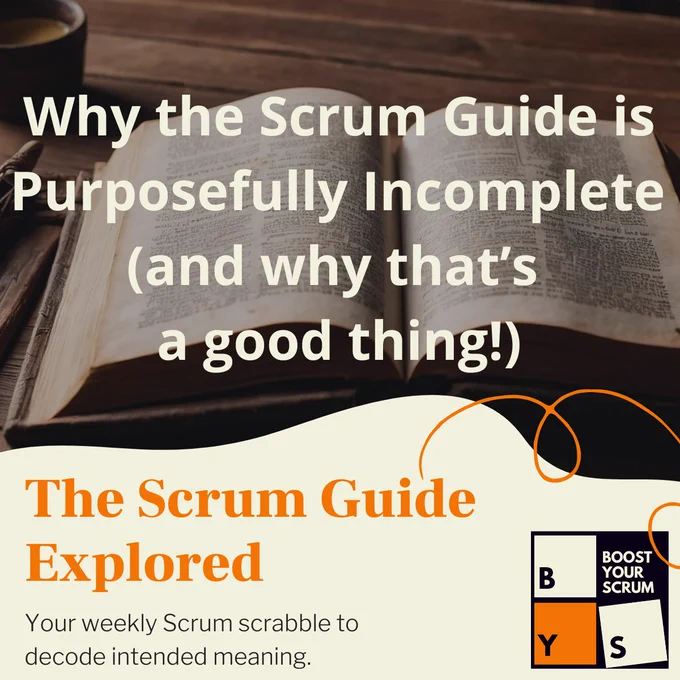 Why the Scrum Guide is Purposefully Incomplete, and Why That’s a Good Thing
