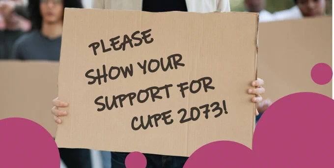 Please show your support for CUPE 2073!
