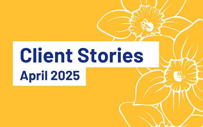 White line drawing of daffodils on a yellow background with text reading client stories, April 2025.