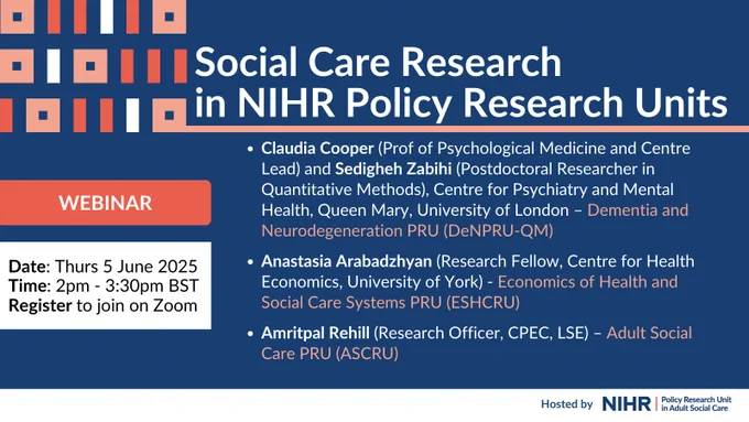 Social Care Research in NIHR Policy Research Units - Showcase webinar


This webinar will feature:
- Association of comorbidities and socioeconomic deprivation among people who died with dementia in England Between 2013-2023: analysis of death certificates by Sedigheh Zabihi (Postdoctoral Researcher in Quantitative Methods) and Claudia Cooper (Prof of Psychological Medicine and Centre Lead), Centre for Psychiatry and Mental Health, Queen Mary, University of London – Dementia and Neurodegeneration PRU (DeNPRU-QM)
- COVID-19 and domiciliary care utilisation: evidence from the English Longitudinal Study of Ageing by Anastasia Arabadzhyan (Research Fellow, Centre for Health Economics, University of York) - Economics of Health and Social Care Systems PRU (ESHCRU)
- Unpaid care shared between family members by Amritpal Rehill (Research Officer, CPEC, LSE) – Adult Social Care PRU (ASCRU)

Time 5 June 2025 02:00 PM London