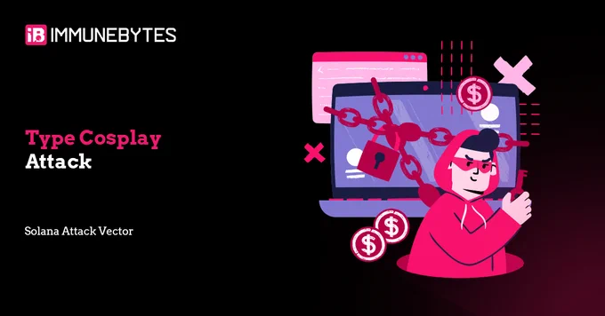 Solana Exploit Files #10: Type Cosplay Attack- ImmuneBytes
