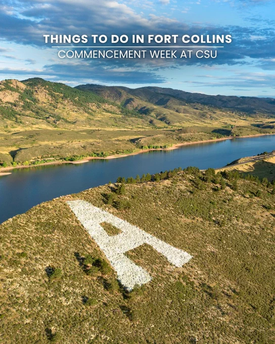 The "A" painted on the foothills with Horsetooth reservoir in the background on a sunny, summer day. Text over photo says: Things to do in Fort Collins, Commencement Week at CSU.