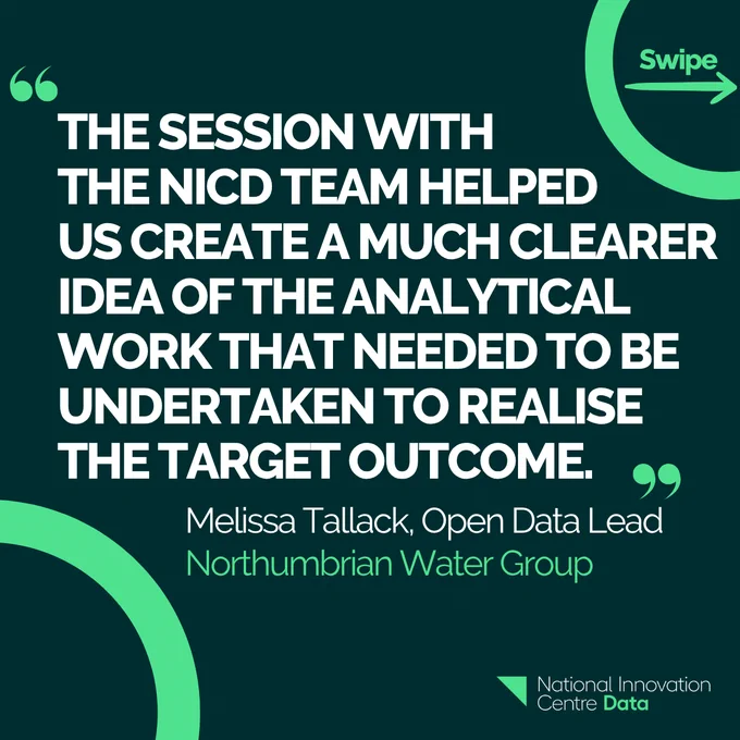 "The session with the NICD team helped us create a much clearer idea of the analytical work that needed to be undertaken to realise the target outcome." Melissa Tallack
Open Data Lead Northumbrian Water Ltd
