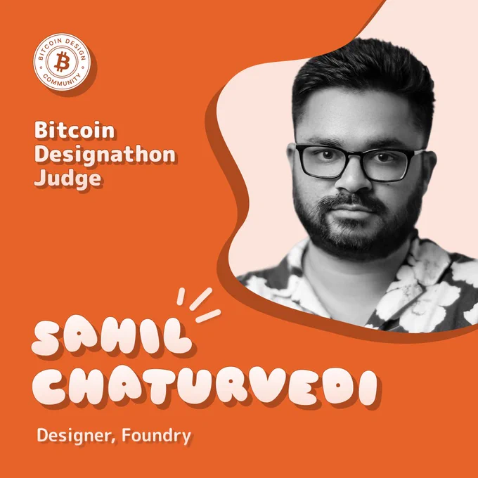 Promotional graphic with an orange background and the Bitcoin Design Community logo at top left, text reading “Bitcoin Designathon Judge,” a black-and-white headshot of Sahil Chaturvedi on the right, his name “Sahil Chaturvedi” in large white stylized letters below, and the caption “Designer, Foundry.”