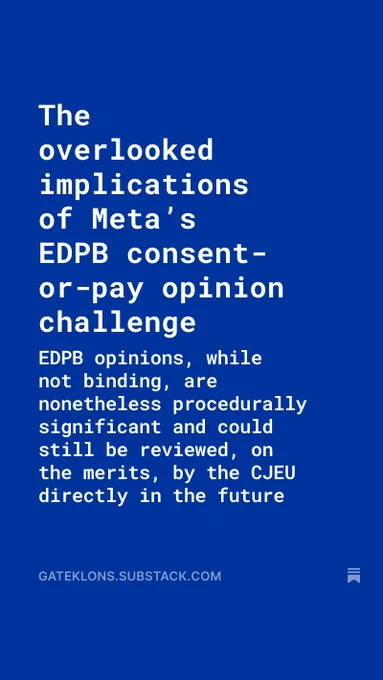 Blogpost title: The overlooked implications of Meta's EDPB consent-or-pay opinion challenge

Blogpost subtitle: EDPB opinions, while not binding, are nonetheless procedurally significant and could still be reviewed, on the merits, by the CJEU directly in the future