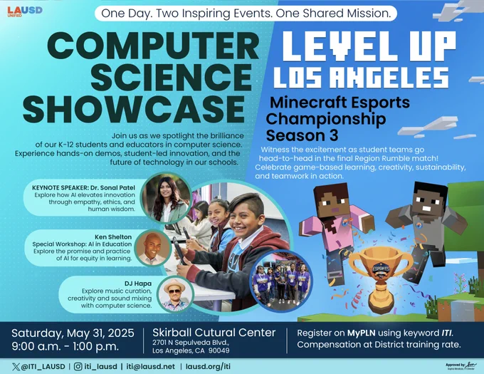 Flyer for LAUSD’s “Computer Science Showcase” and “Level Up Los Angeles Minecraft Esports Championship Season 3” on May 31, 2025, from 9 a.m. to 1 p.m. at the Skirball Cultural Center. Highlights include student demos, a keynote by Dr. Sonal Patel, workshops with Ken Shelton and DJ Hapa, and the Minecraft Region Rumble finals.