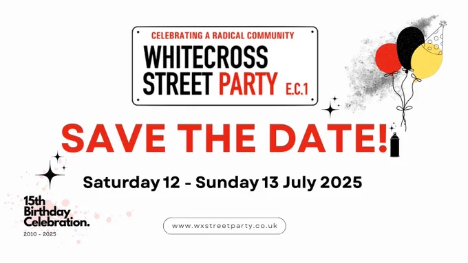 Save The Date for Whitecross Street Party Saturday 12 and Sunday 13 July 2025 