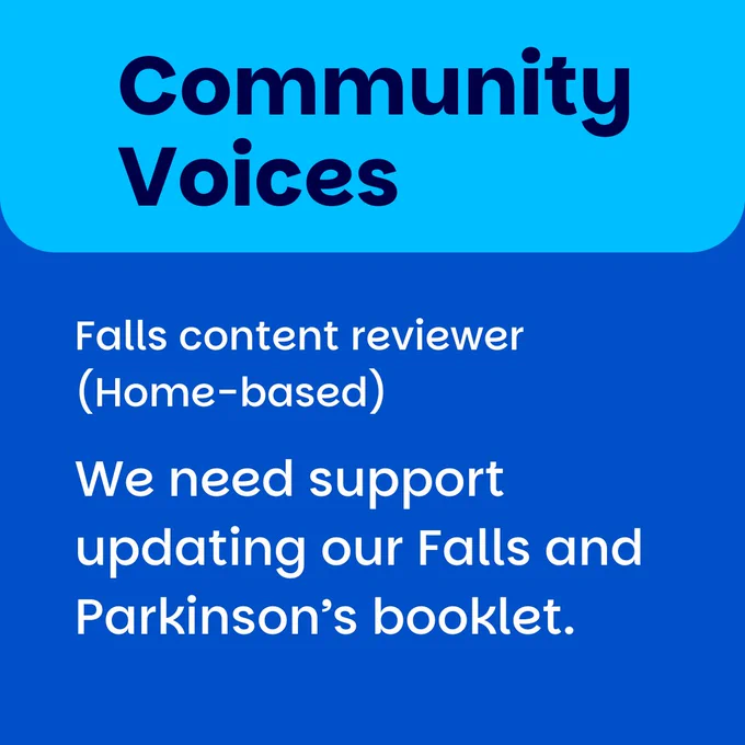 Logo for Community Voices featuring text that reads “Community Voices (Home-based) We need support updating our Falls and Parkinson’s booklet” against a blue background.