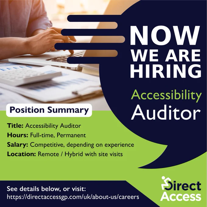 A graphic with a mixed lime green and dark blue coloring. Bold capitalized text to the right reads "Now we are hiring". Underneath, lower case text reads Accessibility Auditor. Details of the position reads "Hours: Full Time, Salary: Competitive, depending on experience, Location: Remote / Hybrid with site visits.