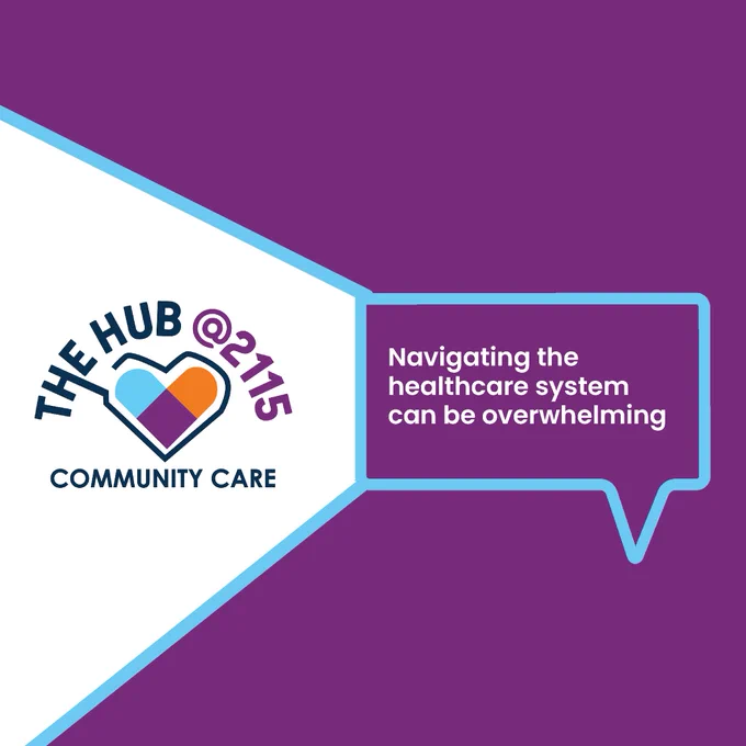 On a magenta background, the text reads, "Navigating the healthcare system can be overwhelming." The accompanying logo has text that reads, "The Hub @ 2115, Community Centre."