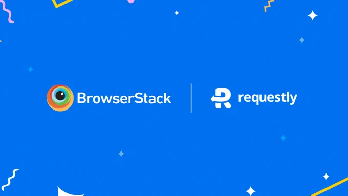 BrowserStack acquires Requestly