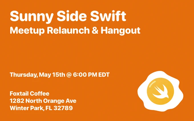 An event banner with the Sunny Side Swift logo and meetup info:

Meetup relaunch & hangout
Thursday, May 15th @ 6:00 PM EDT
Foxtail Coffee
1282 North Orange Ave
Winter Park, FL 32789