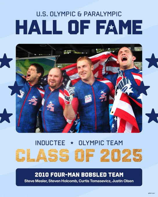U.S. Olympic & Paralympic Hall of Fame. Inductee. Olympic Team. Class of 2025. 2010 Four-man bobsled team. Steve Mesler. Steven Holcomb. Curtis Tomasevicz. Justin Olsen.