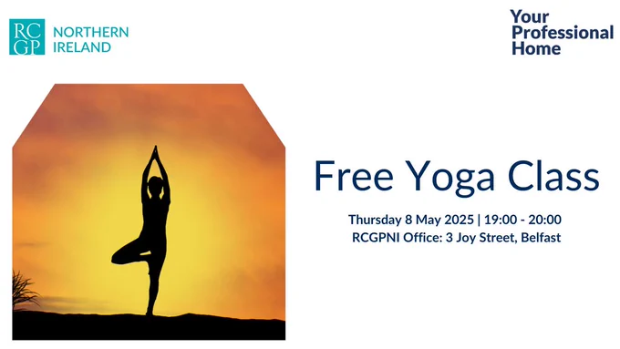Image with the 'RCGP Northern Ireland' and 'Your Professional Home' logos, advertising a free yoga session for RCGPNI members, taking place on Thursday 8 May at 19:00 in the RCGPNI office, Belfast city centre. This hour-long class is suitable for all levels of yoga experience, and will include pranayama breath work and yoga nidra (guided meditation). This event is free to attend, and all attendees will need to bring their own yoga mats and water bottles for the session.