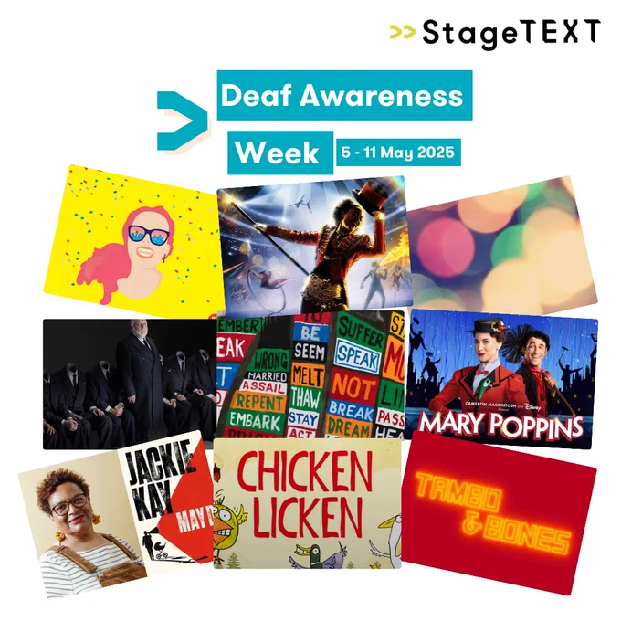 Image: Stagetext logo in the top right corner. In the top middle in blue highlight is the text , deaf awareness week 5 - 11 May 2025. In the middle is several images of the events being captioned during deaf awareness week.
