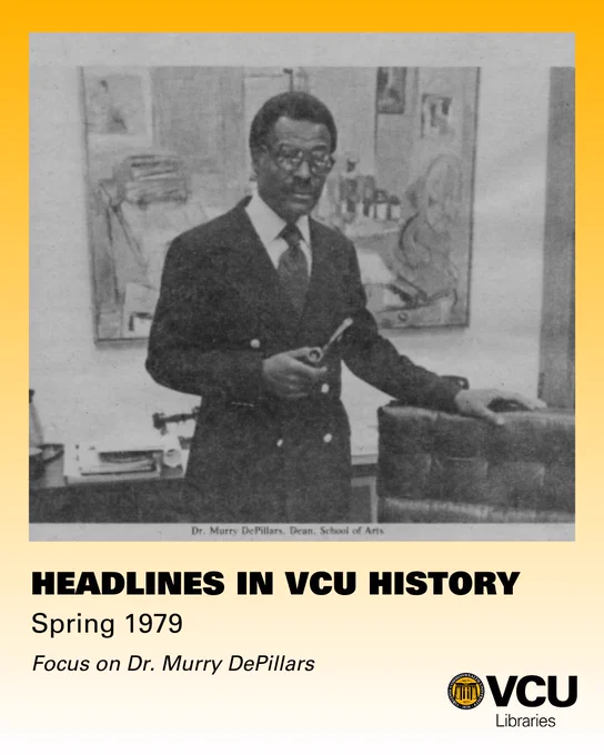 Photo of Dr. Murry DePillars standing in an office with a pipe in one hand and his other hand on the back of a chair. Text reads: Headlines in VCU History, Spring 1979, Focus on Dr. Murry DePillars