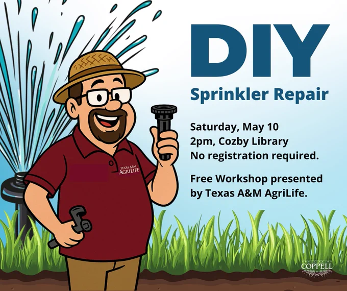 Illustration of a smiling man holding tools and a sprinkler head in front of grass and a sprinkler. Text reads "DIY Sprinkler Repair. Saturday, May 10 2 pm. Cozby Library. No registration required. Free workshop presented by Texas A&M AgriLife."