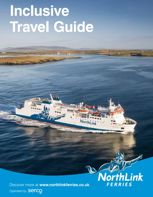 A NorthLink Ferry sailing on calm seas. Text: Inclusive Travel Guide in top left corner. A blue swoosh along bottom with NorthLink Ferries logo on the right and text as follows: Discover more and www.northlinkferries.co.uk Operated by Serco