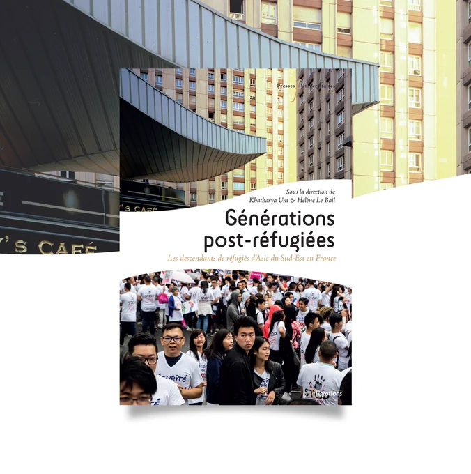 Livre "Générations post-réfugiées : Les descendants de réfugiés d’Asie du Sud-Est en France" sous la direction de Khatharya Um et Hélène Le Bail dans la collection Migrations des Presses Universitaires François-Rabelais
